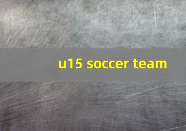 u15 soccer team